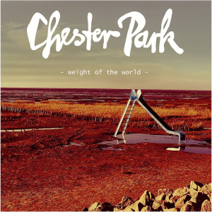 อัลบัม Weight Of The World ศิลปิน Chester Park