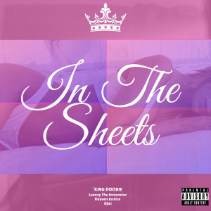 Dengarkan In the Sheets (Explicit) lagu dari King Doobie dengan lirik