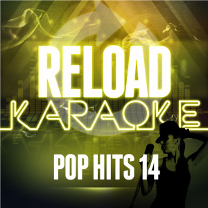 Reload Karaoke的專輯Reload Karaoke - Pop Hits 14