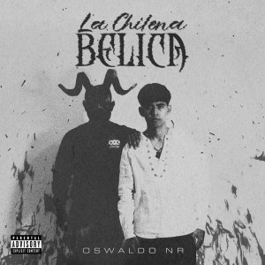 收聽Oswaldo_NR的La Chilena Belica (Explicit)歌詞歌曲
