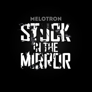 Melotron的專輯Stuck in the Mirror