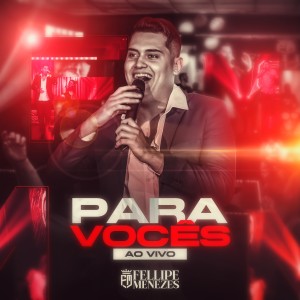 Fellipe Menezes的專輯Para Vocês - Ao Vivo