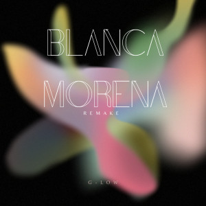 G-Low的專輯Blanca Morena (Remake)