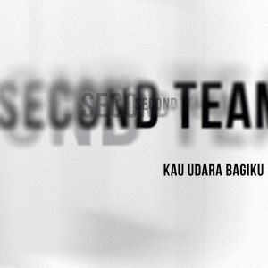 Dengarkan Kau Udara Bagiku lagu dari Second Team dengan lirik