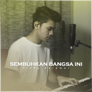 Listen to Sembuhkan Bangsa Ini song with lyrics from Vicky Salamor