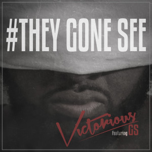 ดาวน์โหลดและฟังเพลง #TheyGoneSee (feat. Gs) พร้อมเนื้อเพลงจาก Victorious