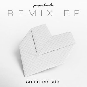 Valentina Mér的專輯Paperheart (Remixes)