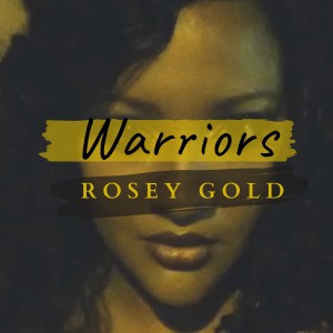 ดาวน์โหลดและฟังเพลง Warriors พร้อมเนื้อเพลงจาก Rosey Gold