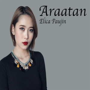 Listen to Araatan song with lyrics from Elica Paujin