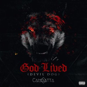 ดาวน์โหลดและฟังเพลง God Lived (Devil Dog) (Explicit) พร้อมเนื้อเพลงจาก Cambatta