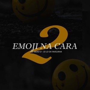 Album Emoji Na Cara 2 (Explicit) from Mc Meno D