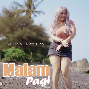 收聽Yulia Nadiva的Malam Pagi歌詞歌曲