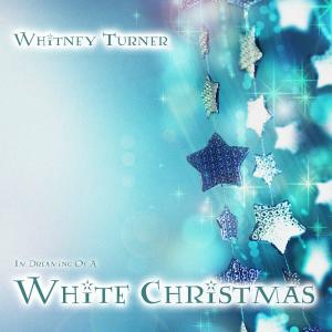 อัลบัม (I'm Dreaming of a) White Christmas ศิลปิน Whitney Turner