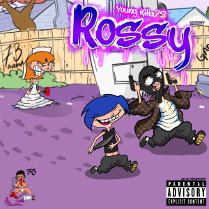 ดาวน์โหลดและฟังเพลง Rossy (Explicit) พร้อมเนื้อเพลงจาก Youngkilla73