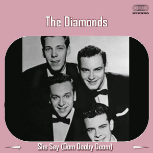 Album She Say (Oom Dooby Doom ) from The Diamonds