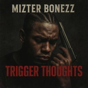 Mizter Bonezz的專輯Trigger Thoughts (Explicit)
