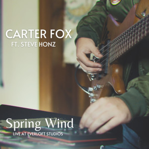收聽Carter Fox的Spring Wind (Live at Everloft Studios)歌詞歌曲