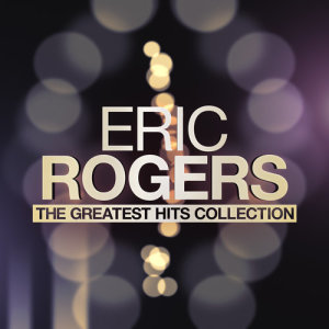 Eric Rogers的专辑The Greatest Hits Collection