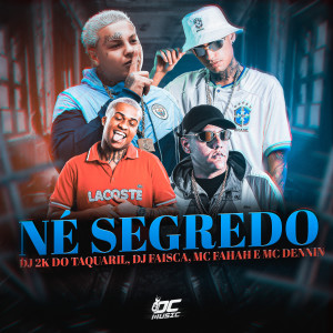 ดาวน์โหลดและฟังเพลง Né Segredo พร้อมเนื้อเพลงจาก DJ 2K DO TAQUARIL