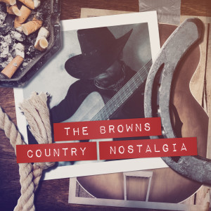 อัลบัม Country Nostalgia ศิลปิน The Browns