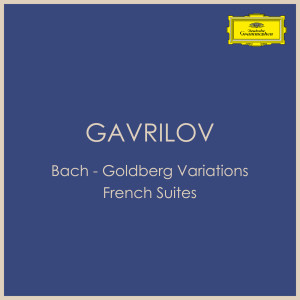 Andrei Gavrilov的專輯Bach - Goldberg Variations & French Suites