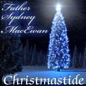 Album Christmastide With Father Sydney MacEwan from The George Mitchell Choir