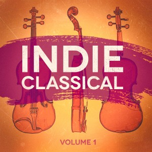 อัลบัม Indie Classical, Vol. 1 ศิลปิน Various Artists
