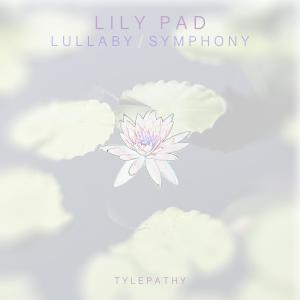 收聽Tylepathy的Lily Pad Symphony歌詞歌曲