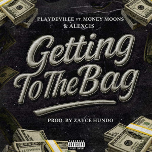 Listen to Getting to the Bag (Explicit) song with lyrics from Playdeville