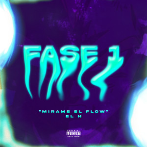 El H的专辑Fase 1 "Mírame El Flow" (Explicit)