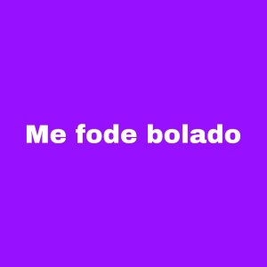Album Me Fode Bolado (Remix) (Explicit) from 