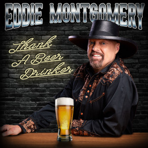 Listen to Thank a Beer Drinker song with lyrics from Eddie Montgomery