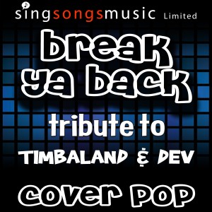 收聽Cover Pop的Break Ya Back (Tribute to Timbaland & Dev) (Explicit)歌詞歌曲