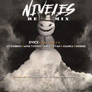 Listen to Niveles  (Remix) [feat. Lito Kirino, Myke Towers, Jon Z, Lyan, Juanka & Osquel] (Explicit) song with lyrics from DVICE