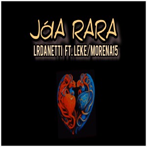 ดาวน์โหลดและฟังเพลง Jóia Rara (Explicit) พร้อมเนื้อเพลงจาก LR Danetti