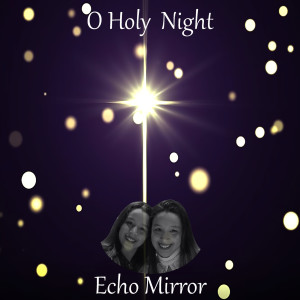 Album O Holy Night from Echo Mirror