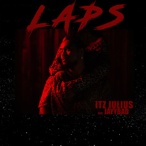 ดาวน์โหลดและฟังเพลง Laps (feat. Jayybad) (Explicit) พร้อมเนื้อเพลงจาก Itz Julius