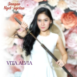 收听Vita Alvia的Jangan Nget Ngetan歌词歌曲