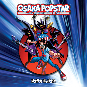 Album Osaka Popstar And The American Legends Of Punk (Expanded Edition) from Osaka Popstar