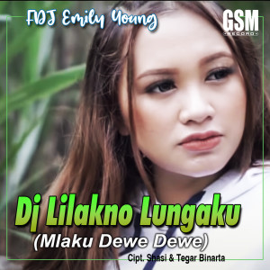 收聽Fdj Emily Young的DJ Lilakno Lungaku (Mlaku Dewe Dewe)歌詞歌曲