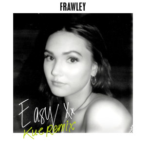 ดาวน์โหลดและฟังเพลง Easy (Kue Remix) พร้อมเนื้อเพลงจาก Frawley
