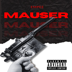 Listen to Mauser (Explicit) song with lyrics from Empee