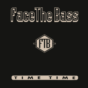 ดาวน์โหลดและฟังเพลง Time Time (Bass Mix) พร้อมเนื้อเพลงจาก Face The Bass
