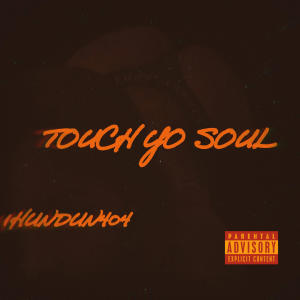 1HUNDUN404的專輯Touch Yo Soul (Explicit)