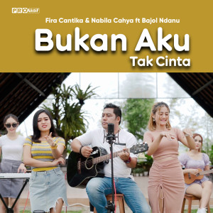 Dengarkan Bukan Aku Tak Cinta lagu dari Fira Cantika dengan lirik