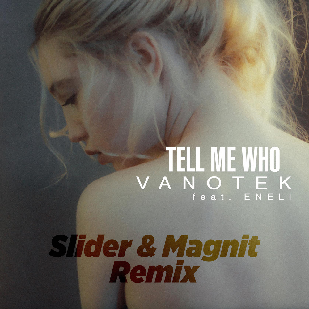 Tell Me Who (Slider & Magnit Remix)