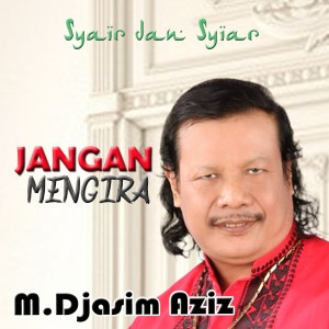 ดาวน์โหลดและฟังเพลง Jangan Mengira พร้อมเนื้อเพลงจาก Djasim Aziz