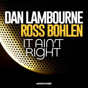 Listen to It Ain't Right (AudioPHANT Airplay Remix) song with lyrics from Dan Lambourne