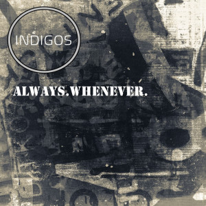 Album Always. Whenever. from Indigos