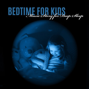 Album Bedtime for Kids (Music Story for Deep Sleep, Bed Music Prayer for Protection) from Bedtime Songs Academy
